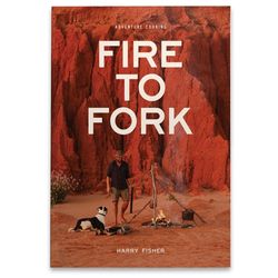 Exploring Eden Media Fire To Fork Adventure Cooking − Harry Fisher − Australia's leading camp cooking tips, recipes and camp oven cooking on fire