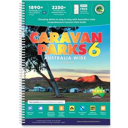 Camps Australia Wide Caravan Parks Australia Wide Sixth Edition − Over 2,230 caravan, RV, and tourist parks across Australia